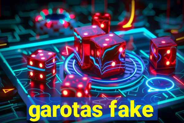 garotas fake